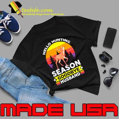 Hello Hunting Season Goodbye Husband Vintage Sunset T-Shirt