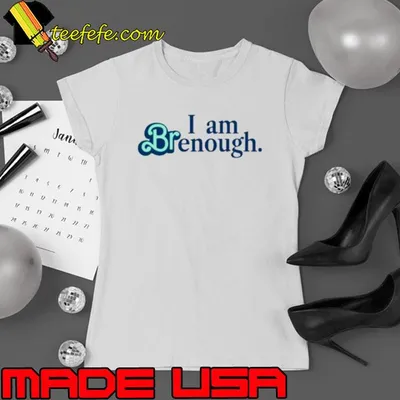 I Am Brenough Shirt