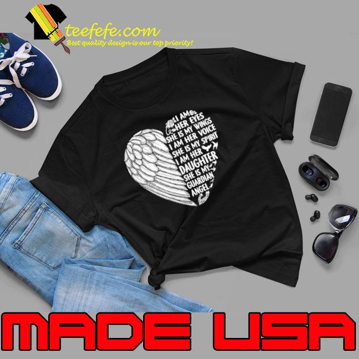 I Am Her Eyes She Is My Wings I Am Her Voice She Is My Spirit shirt