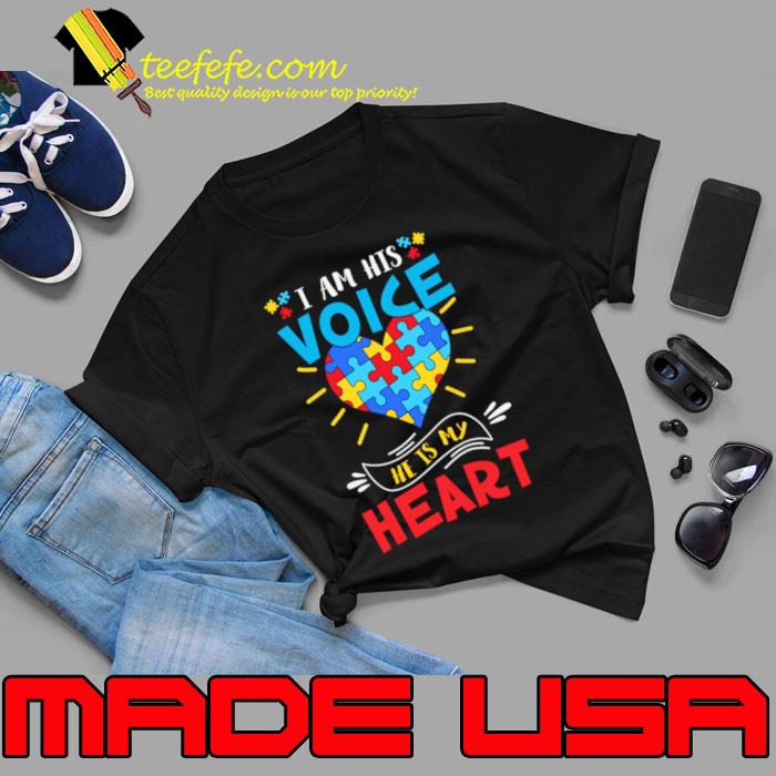 I Am His Voice He Is My Heart Heartfelt Autism Awareness T-Shirt