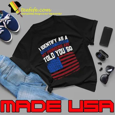 I identify As a Conspiracy Theorist My Pronouns Are Told So You American Flag T-Shirt