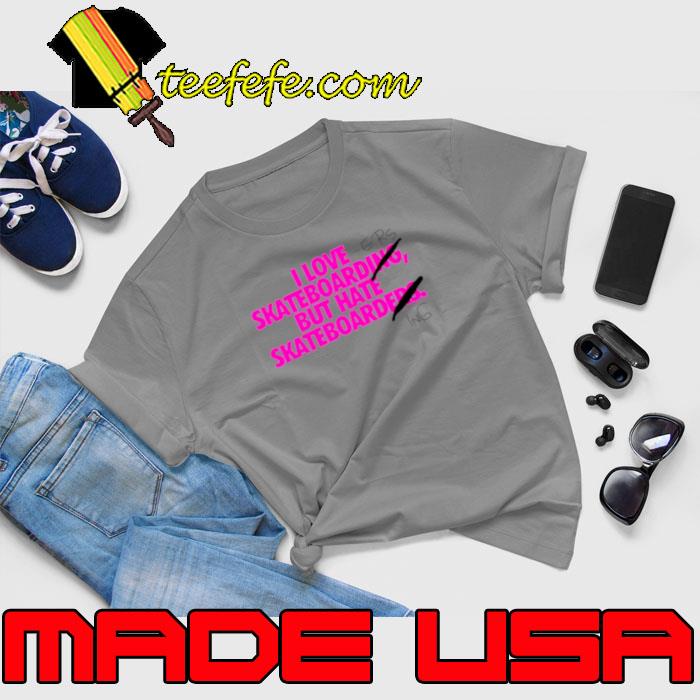I love skating but I hate skaters s Unisex I love skating but I hate skaters s Unisex