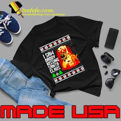 I Saw Daddy Kissing Santa Claus shirt