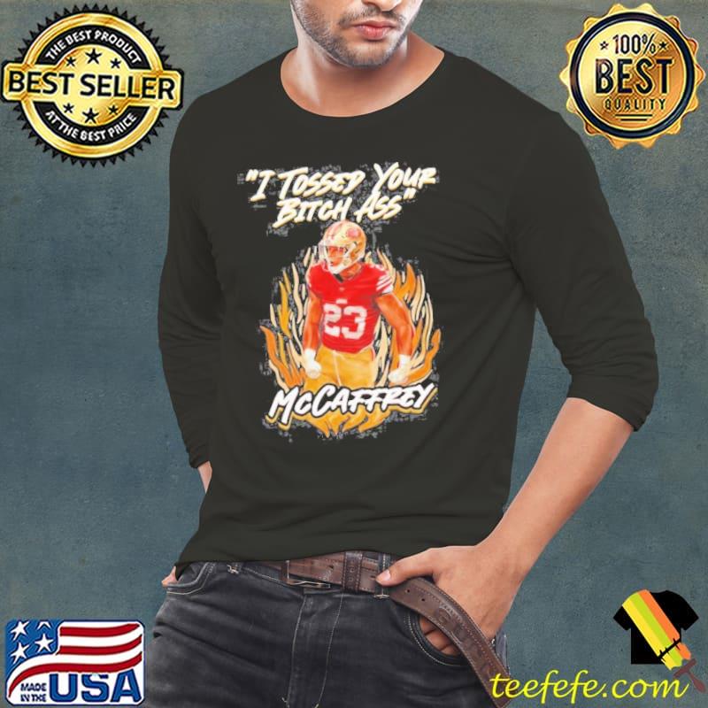 i Tossed Your Bitch Ass Mccaffrey Tee Shirt Long Sleeve Tee i Tossed Your Bitch Ass Mccaffrey Tee Shirt Long Sleeve Tee
