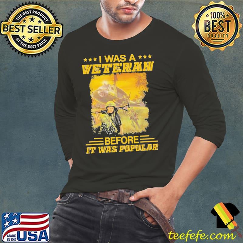 I was a veteran before it was popular star s Long Sleeve Tee I was a veteran before it was popular star s Long Sleeve Tee