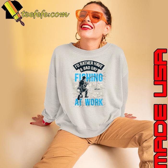 I'd Rather Have A bad Day Fishing Good Day At Work Mountain T-Shirt