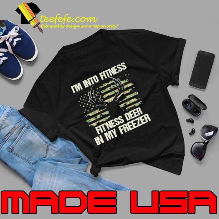 I'm Into Fitness Fit'ness Deer In My Freezer Usa Flag shirt