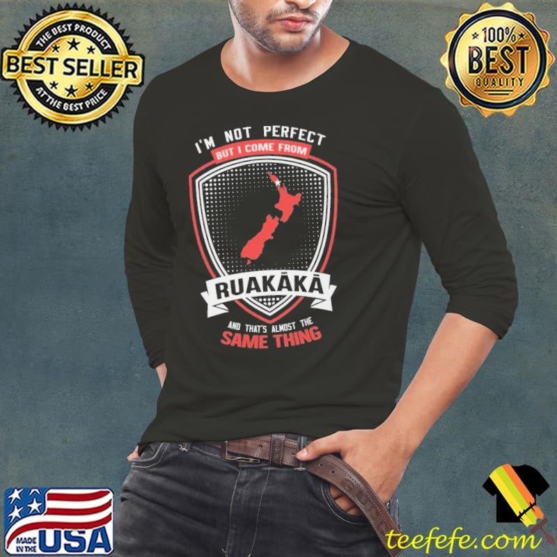 I'm not perfect but come form Ruakaka that's almost same thing s Long Sleeve Tee I'm not perfect but come form Ruakaka that's almost same thing s Long Sleeve Tee