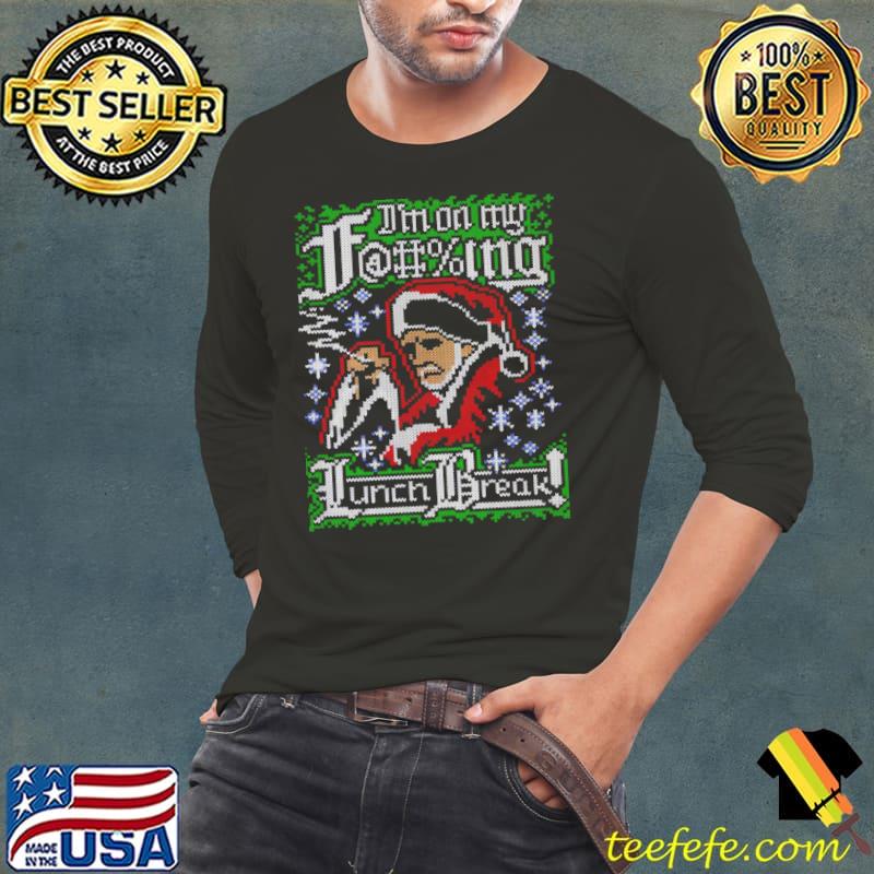 I’m On My F@ing Lunch Break Bad Santa Movie shirt