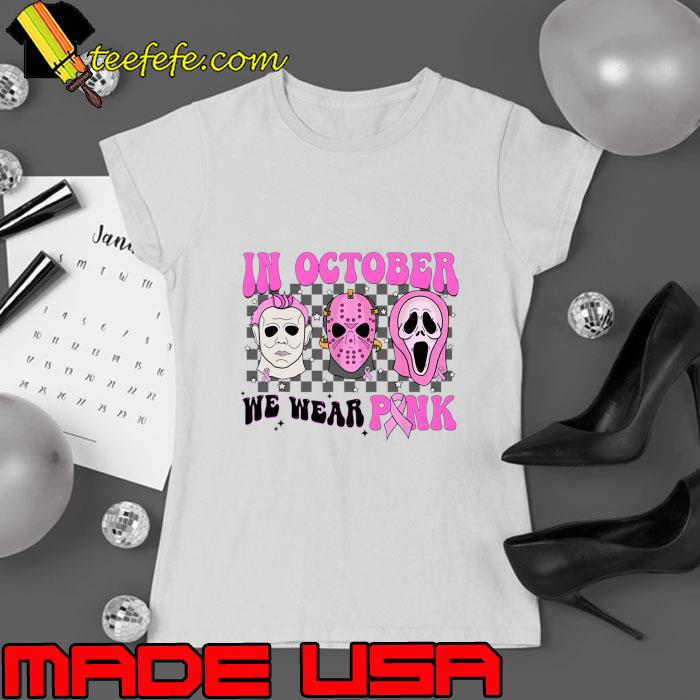 In October We Wear Pink Horror Movie Breast Cancer T-Shirt In October We Wear Pink Horror Movie Breast Cancer T-Shirt