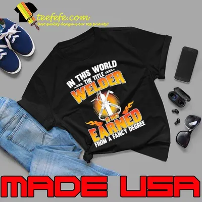 In this titel welder is not earned from a fancy shirt