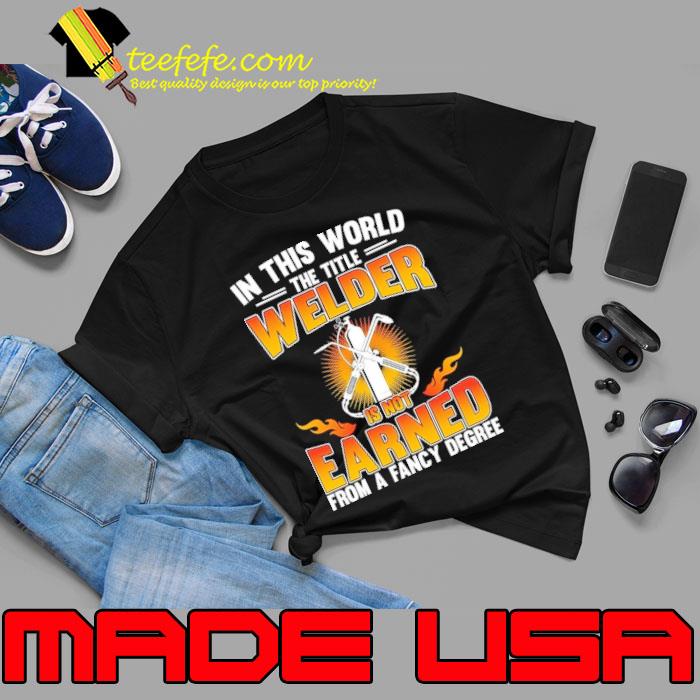 In this titel welder is not earned from a fancy shirt