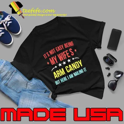Its Not Easy Being My Wife S Arm Candy But Here Am Nailing It Retro T-Shirt