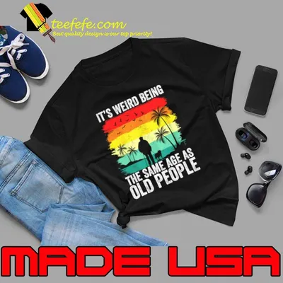 It's Weird Being The Same Age As Old People Palms Tree Vintage T-Shirt