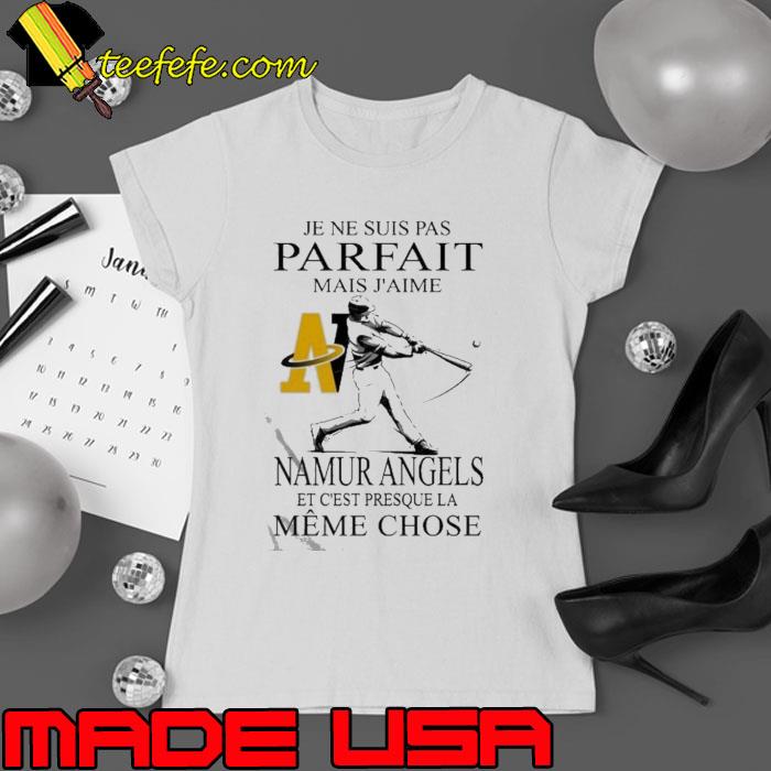 Je ne suis pas parfait mais j’aime namur angels at c’est presque LA meme chose Shirt