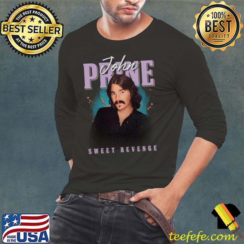 John Prine Sweet Revenge American singer-songwriter of country-folk music T-Shirt Long Sleeve Tee John Prine Sweet Revenge American singer-songwriter of country-folk music T-Shirt Long Sleeve Tee