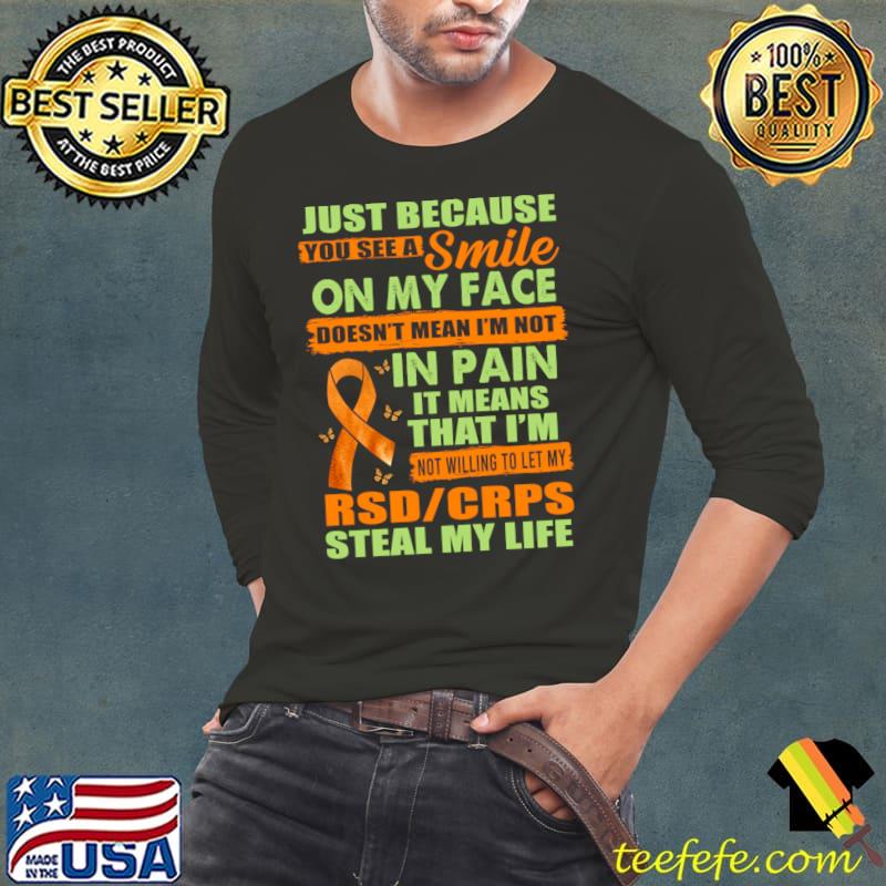 Just Because See Smile In Pain It Means Complex Regional Pain Syndrome CRPS Awareness Ribbon T-Shirt Long Sleeve Tee Just Because See Smile In Pain It Means Complex Regional Pain Syndrome CRPS Awareness Ribbon T-Shirt Long Sleeve Tee
