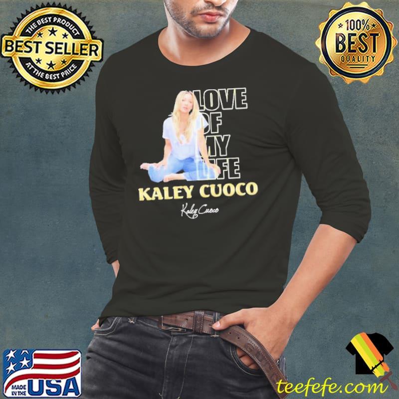 Kaley Cuoco Love of my life s Long Sleeve Tee Kaley Cuoco Love of my life s Long Sleeve Tee