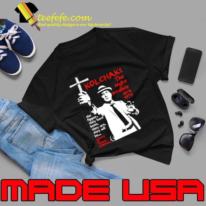Kolchak the night stalker 1974 the ripper they have they are T-Shirt Kolchak the night stalker 1974 the ripper they have they are T-Shirt