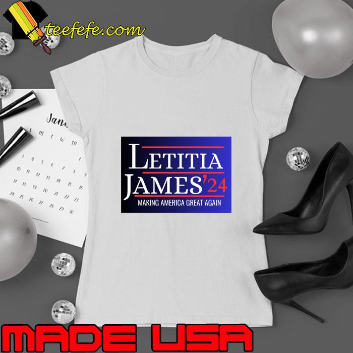 Letitia James' 2024 Making America Great Again T-Shirt Ladies tee Letitia James' 2024 Making America Great Again T-Shirt Ladies tee