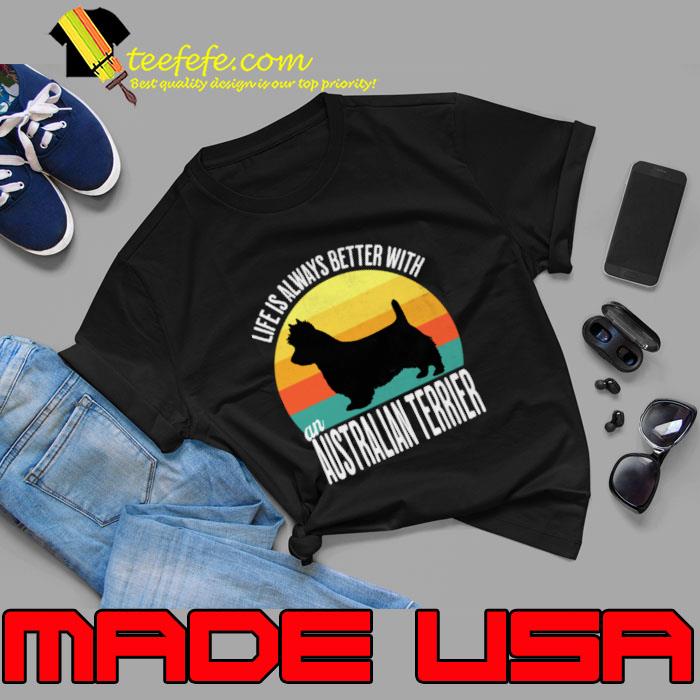 Life Is Always Better With An Australian Terrier Vintage Sunset T-Shirt