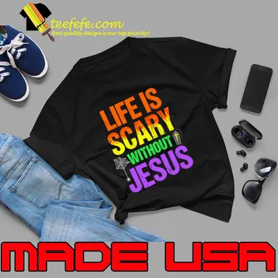 Life Is Scary Without Jesus Halloween Costume T-Shirt