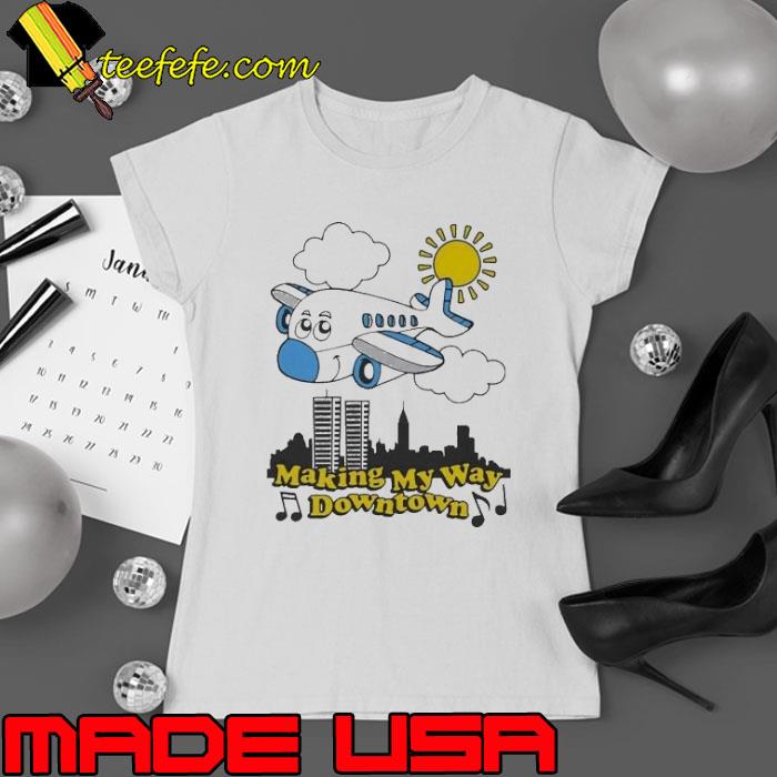 Making My Way Downtown Shirt Making My Way Downtown Shirt