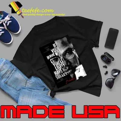 Malcolm X Black And White Quote Shirt