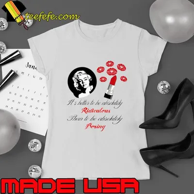 Marilyn Monroe Quote It's Better Than To Be Absolutely Boring T-Shirt