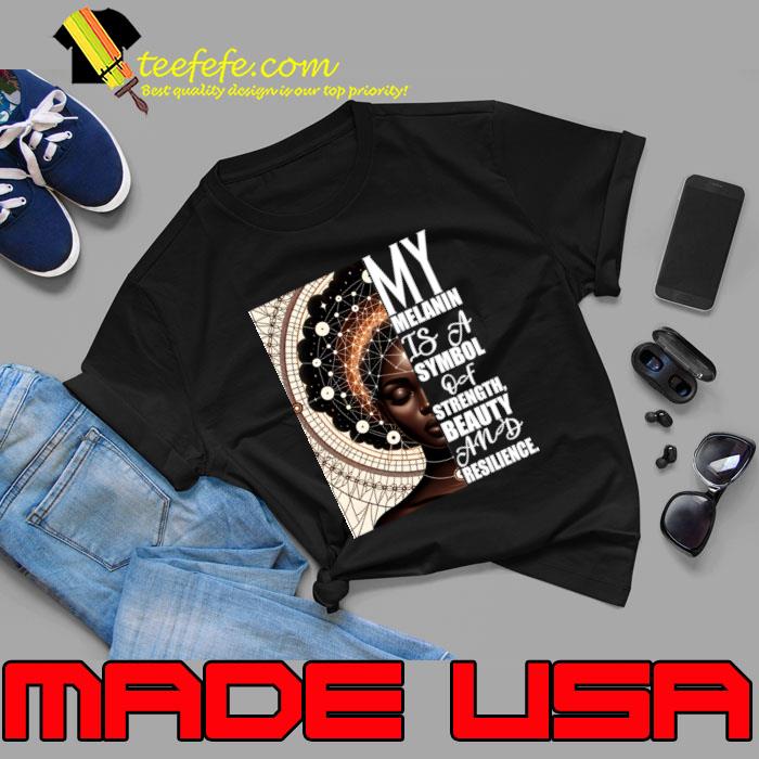 My Melanin Is A Symbol Strength Beautiful And Afrocentric Affirmatrion T-Shirt My Melanin Is A Symbol Strength Beautiful And Afrocentric Affirmatrion T-Shirt
