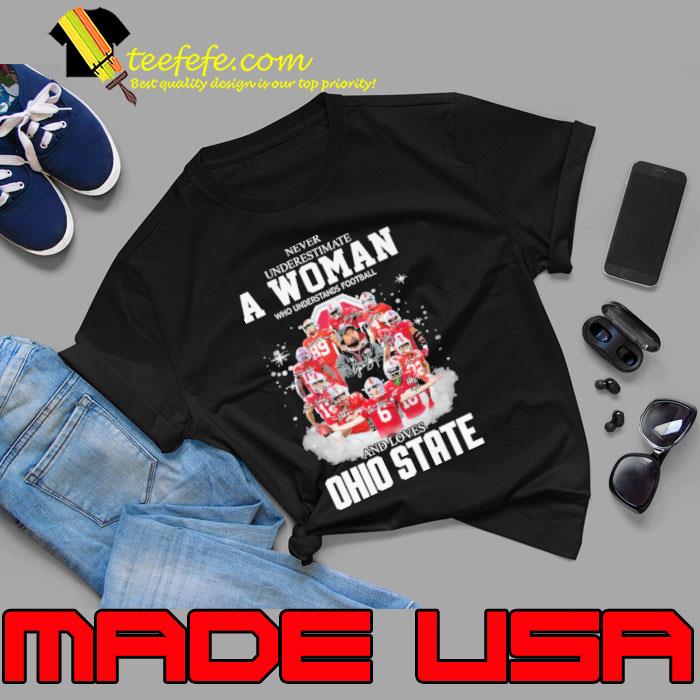 Never underestimate a woman football and loves Ohio State signature shirt Never underestimate a woman football and loves Ohio State signature shirt