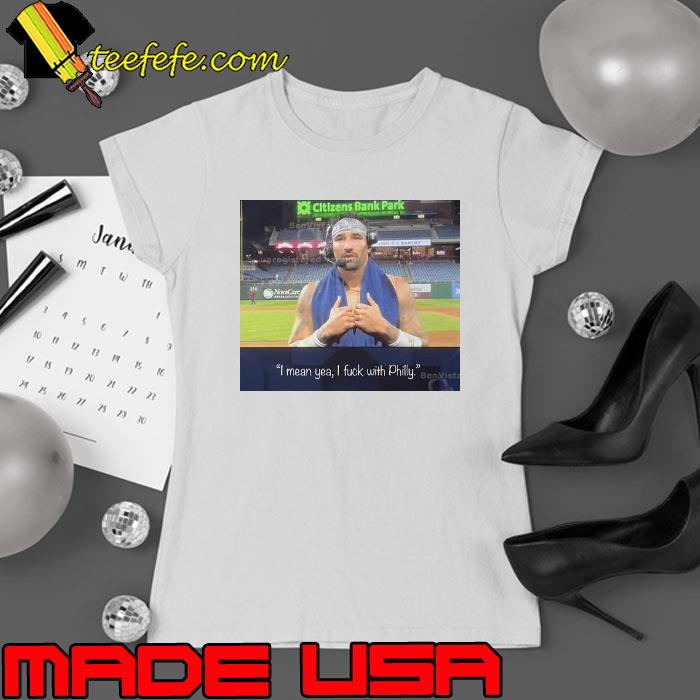 Nick Castellanos I Mean Yeah I Fuck With Philly Shirt