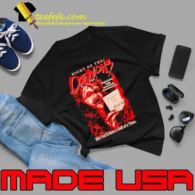 Night of the Demons but you’ll have a hell of a time shirt