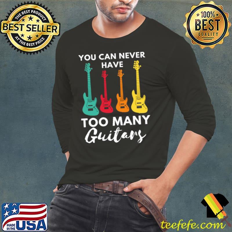 Notable You Can Never Have Too Many Guitars Retro T-Shirt Long Sleeve Tee Notable You Can Never Have Too Many Guitars Retro T-Shirt Long Sleeve Tee