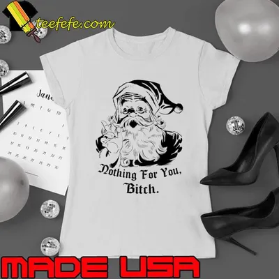 Nothing For You Bitch Shirt