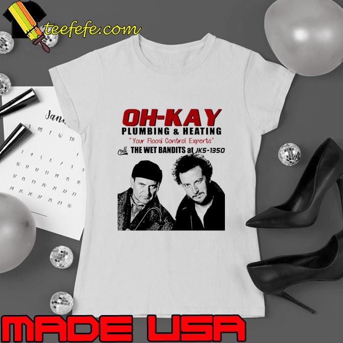 OH-KAY Plumbing And Heating You Flood Control Experts The Wet Bandits T-Shirt