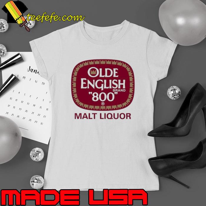 Olde English 800 Malt Liquor Shirt Olde English 800 Malt Liquor Shirt