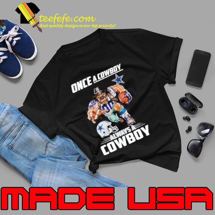 Once A Cowboys Always A Dallas Cowboy Mascot Nfl Shirt