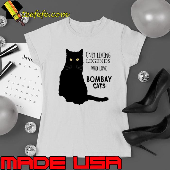 Only Living Legends Who Love Bombay Cats Shirt