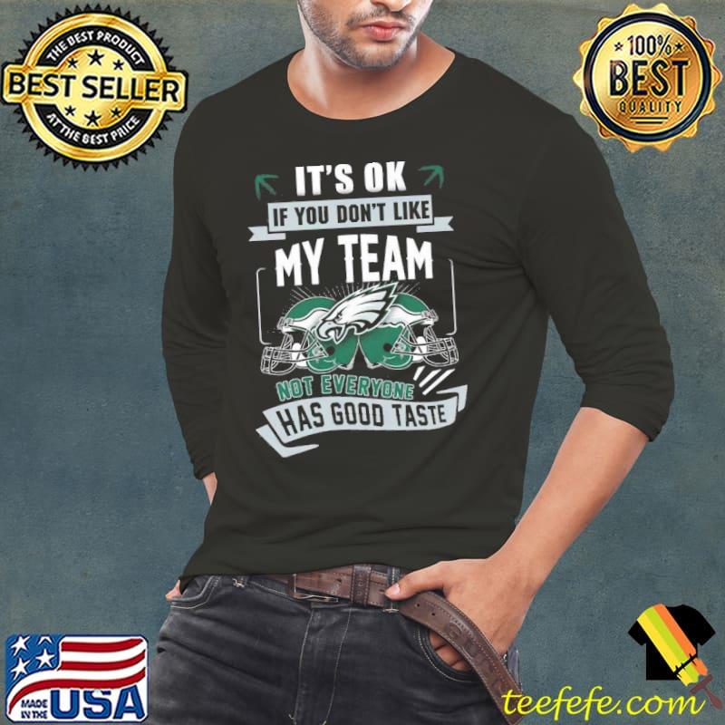 Philadelphia Eagles Fan Not Everyone Has Good Taste Shirt Long Sleeve Tee Philadelphia Eagles Fan Not Everyone Has Good Taste Shirt Long Sleeve Tee