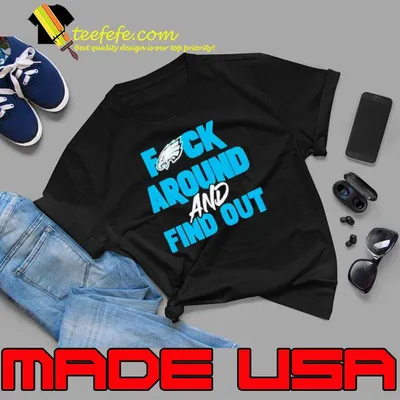 Philadelphia Eagles fuck around and find out eagles shirt