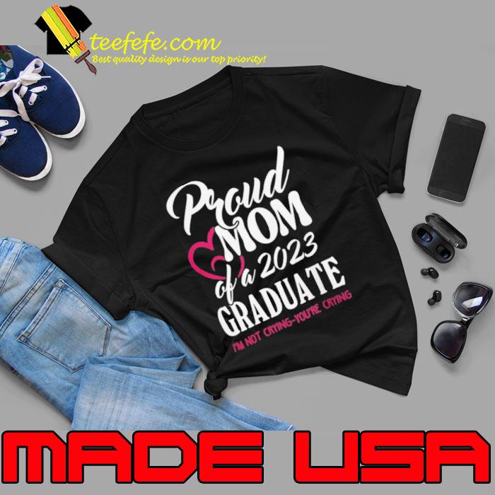 Proud Mom Of A 2023 Graduate shirt