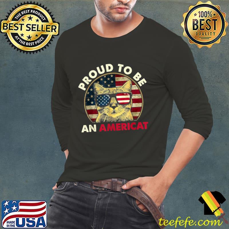 Proud To Be An Americat Sunglasses American Flag Cat T-Shirt Long Sleeve Tee Proud To Be An Americat Sunglasses American Flag Cat T-Shirt Long Sleeve Tee