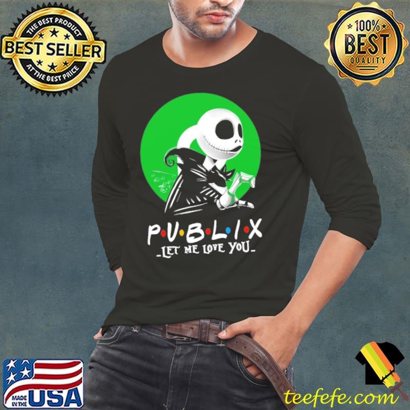 Publix let me love you jack skellington s Long Sleeve Tee Publix let me love you jack skellington s Long Sleeve Tee