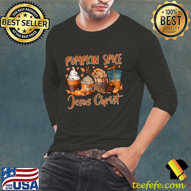 Pumpkin Spice and Jesus Christ Coffee Christian T-Shirt Long Sleeve Tee Pumpkin Spice and Jesus Christ Coffee Christian T-Shirt Long Sleeve Tee