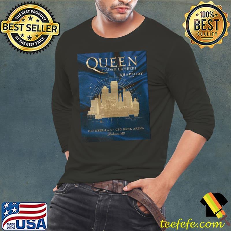 Queen And Adam Lambert The Rhapsody Tour October 4 And 5 CFG Bank Arena Baltimore MD Shirt Long Sleeve Tee Queen And Adam Lambert The Rhapsody Tour October 4 And 5 CFG Bank Arena Baltimore MD Shirt Long Sleeve Tee