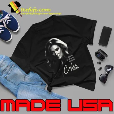 Queen of Power Ballads Celine Dion Singer T-Shirt
