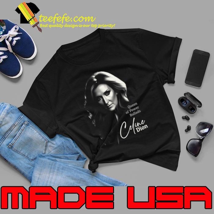 Queen of Power Ballads Celine Dion Singer T-Shirt Queen of Power Ballads Celine Dion Singer T-Shirt