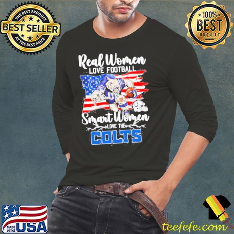Real women love football smart women love the Indianapolis Colts flag american mascot s Long Sleeve Tee Real women love football smart women love the Indianapolis Colts flag american mascot s Long Sleeve Tee