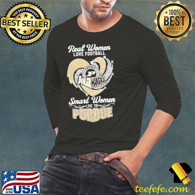Real women love football smart women love the Purdue s Long Sleeve Tee Real women love football smart women love the Purdue s Long Sleeve Tee